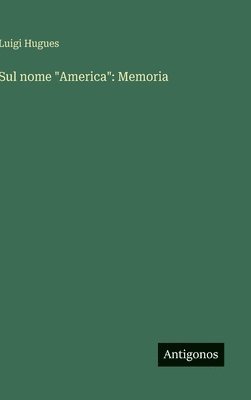 Luigi Hugues - Sul nome "America", Inbunden