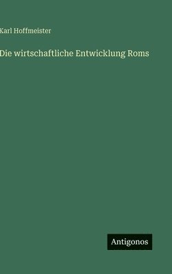 Karl Hoffmeister - wirtschaftliche Entwicklung Roms, Inbunden. Tillgänglighet: Lägg i varukorg