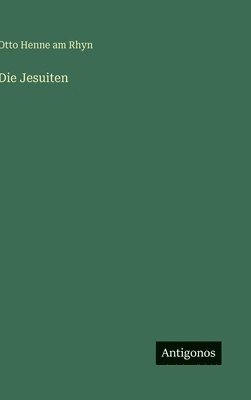 Otto Henne Am Rhyn - Jesuiten, Inbunden
