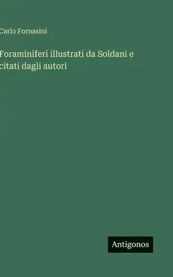 Carlo Fornasini - Foraminiferi illustrati da Soldani e citati dagli autori, Inbunden. Tillgänglighet: Lägg i varukorg