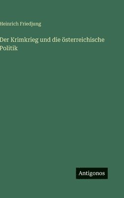 Heinrich Friedjung - Krimkrieg und die österreichische Politik, Inbunden. Tillgänglighet: Lägg i varukorg