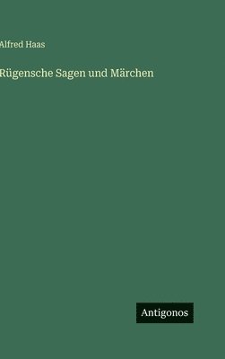 Alfred Haas - Rügensche Sagen und Märchen, Inbunden. Tillgänglighet: Lägg i varukorg