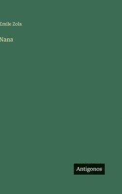 Emile Zola - Nana, Inbunden