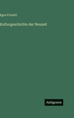 Egon Friedell - Kulturgeschichte der Neuzeit, Inbunden