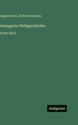 August Enck, Victor Huyskens - Annegarns Weltgeschichte, Inbunden