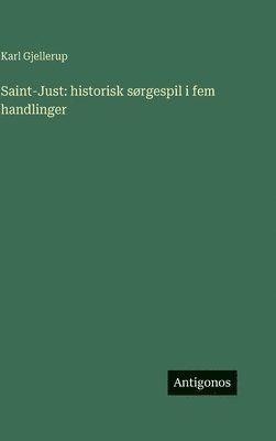 Karl Gjellerup - Saint-Just, Inbunden