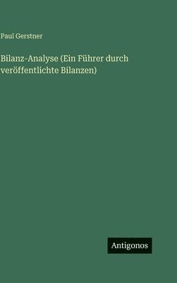 Paul Gerstner - Bilanz-Analyse (Ein Führer durch veröffentlichte Bilanzen), Inbunden