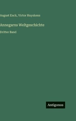 August Enck, Victor Huyskens - Annegarns Weltgeschichte, Inbunden