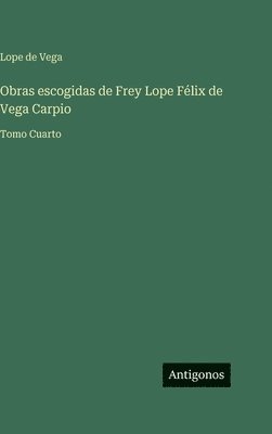 Lope De Vega - Obras escogidas de Frey Lope Félix de Vega Carpio, Inbunden
