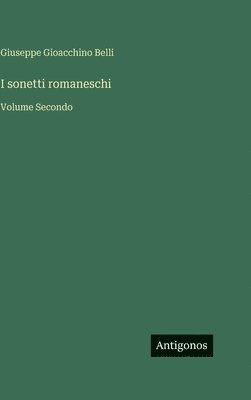 Giuseppe Gioacchino Belli - I sonetti romaneschi, Inbunden