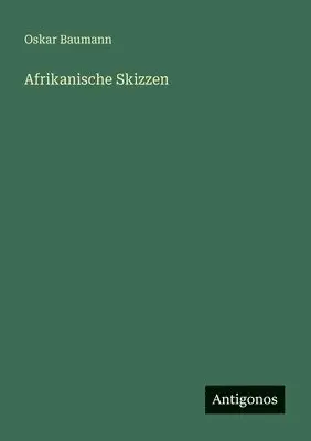 Oskar Baumann - Afrikanische Skizzen, Häftad. Tillgänglighet: Lägg i varukorg