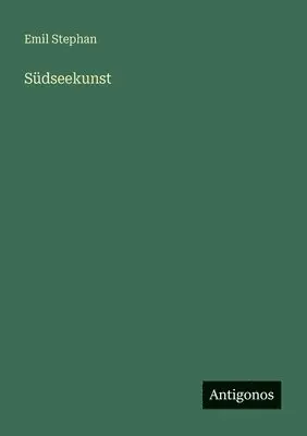 Emil Stephan - Südseekunst, Häftad. Tillgänglighet: Lägg i varukorg
