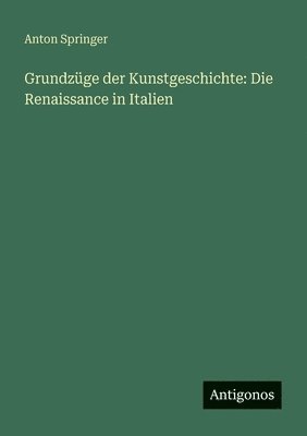 Anton Springer - Grundzüge der Kunstgeschichte, Häftad. Tillgänglighet: Lägg i varukorg