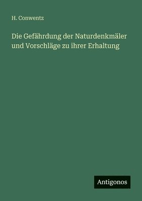 H Conwentz - Gefährdung der Naturdenkmäler und Vorschläge zu ihrer Erhaltung, Häftad. Tillgänglighet: Lägg i varukorg