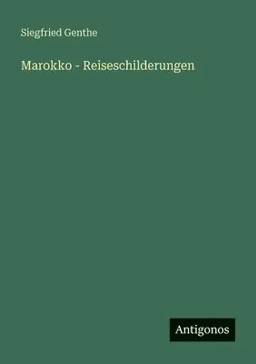 Siegfried Genthe - Marokko - Reiseschilderungen, Häftad. Tillgänglighet: Lägg i varukorg