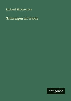 Richard Skowronnek - Schweigen im Walde, Häftad