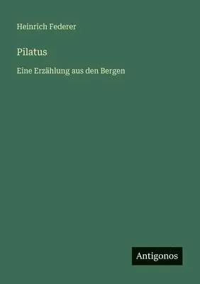 Heinrich Federer - Pilatus, Häftad. Tillgänglighet: Lägg i varukorg