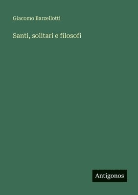 Giacomo Barzellotti - Santi, solitari e filosofi, Häftad. Tillgänglighet: Lägg i varukorg