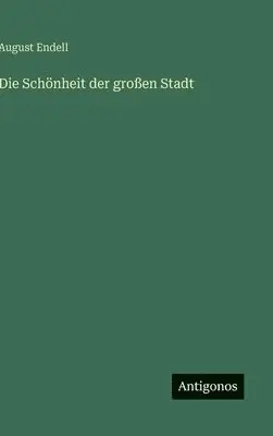 August Endell - Schönheit der großen Stadt, Inbunden. Tillgänglighet: Lägg i varukorg