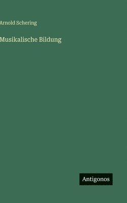 Arnold Schering - Musikalische Bildung, Inbunden