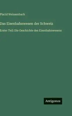 Placid Weissenbach - Eisenbahnwesen der Schweiz, Inbunden. Tillgänglighet: Lägg i varukorg