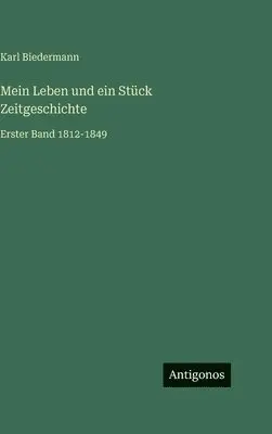 Karl Biedermann - Mein Leben und ein Stück Zeitgeschichte, Inbunden. Tillgänglighet: Lägg i varukorg