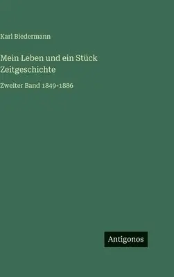 Karl Biedermann - Mein Leben und ein Stück Zeitgeschichte, Inbunden. Tillgänglighet: Lägg i varukorg