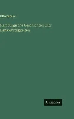 Otto Beneke - Hamburgische Geschichten und Denkwürdigkeiten, Inbunden. Tillgänglighet: Lägg i varukorg