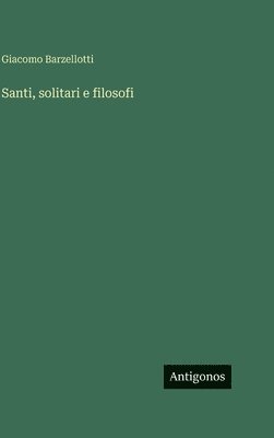 Giacomo Barzellotti - Santi, solitari e filosofi, Inbunden. Tillgänglighet: Lägg i varukorg