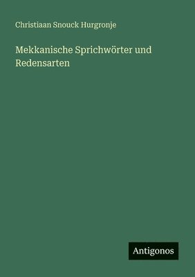 Christiaan Snouck Hurgronje - Mekkanische Sprichwörter und Redensarten, Häftad