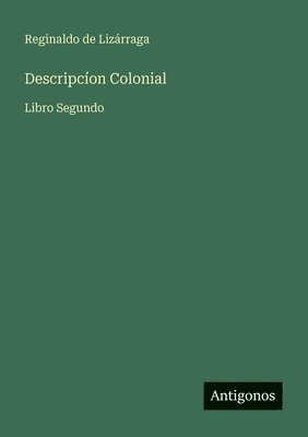 Reginaldo de Lizárraga - Descripcíon Colonial, Häftad