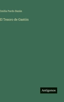Emilia Pardo Bazán - Tesoro de Gastón, Inbunden