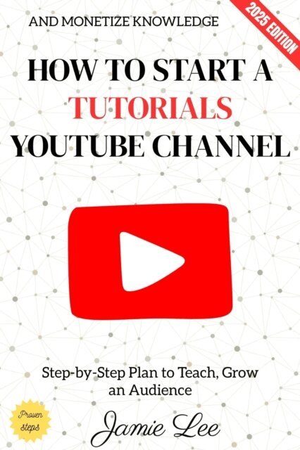 Jamie Lee - How to Start a Tutorials YouTube Channel:, E-bok