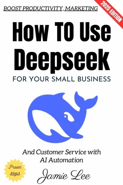 Jamie Lee - How to Use Deepseek for Your Small Business:, E-bok