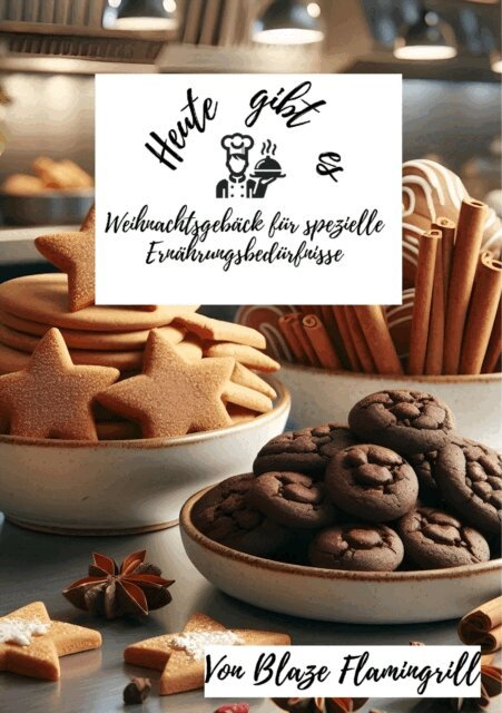 Blaze Flamingrill - Heute gibt es - Weihnachtsgeback fur spezielle Ernahrungsbedurfnisse, E-bok