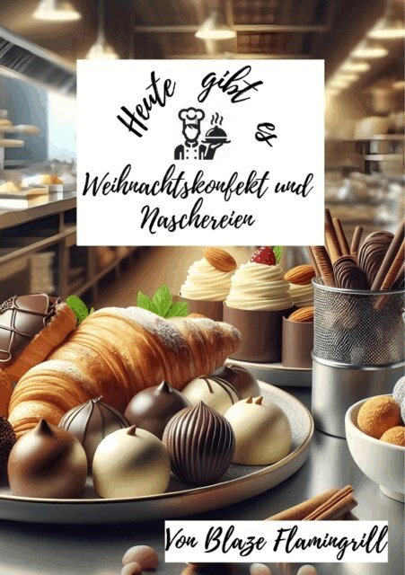 Blaze Flamingrill - Heute gibt es - Weihnachtskonfekt und Naschereien, E-bok