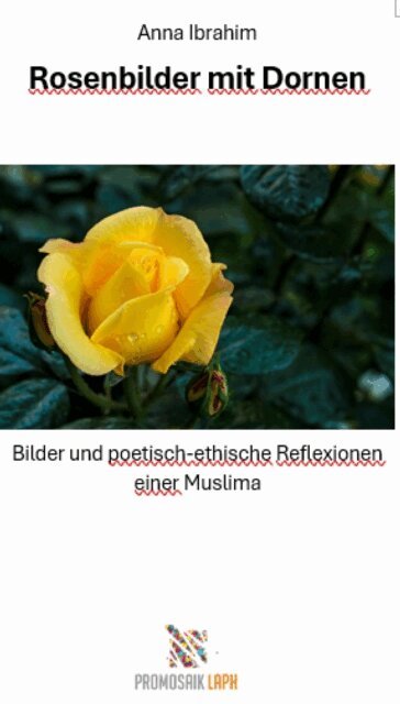 Anna Ibrahim, Milena Rampoldi - Rosenbilder mit Dornen - Bilder und poetisch-ethische Reflexionen einer Muslima, E-bok