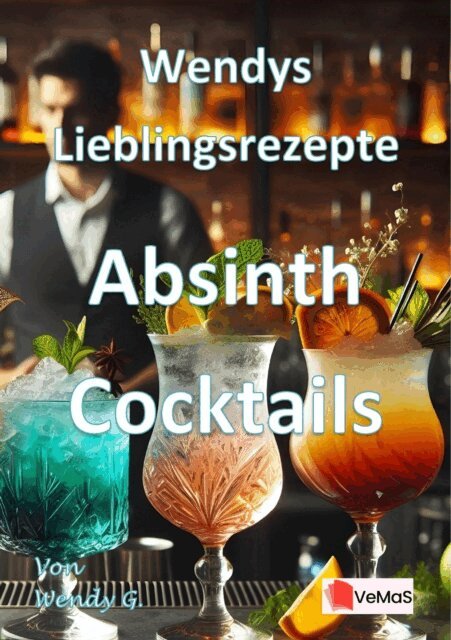 Wendy G. - Wendys Lieblingsrezepte - Absinth Cocktails, E-bok