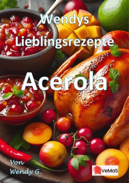 Wendy G. - Wendys Lieblingsrezepte - Acerola, E-bok