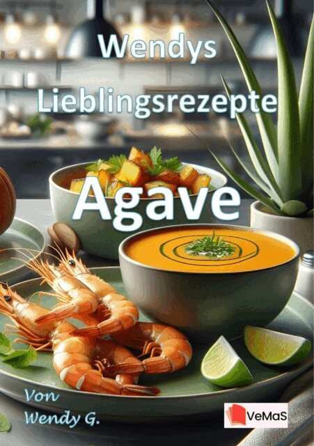 Wendy G. - Wendys Lieblingsrezepte - Agave, E-bok