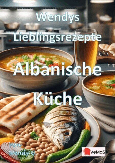 Wendy G. - Wendys Lieblingsrezepte - Albanische Kuche, E-bok