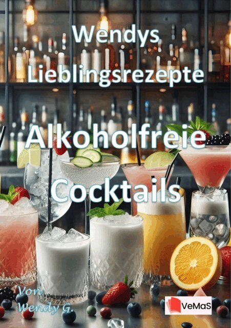Wendy G. - Wendys Lieblingsrezepte - Alkoholfreie Cocktails, E-bok