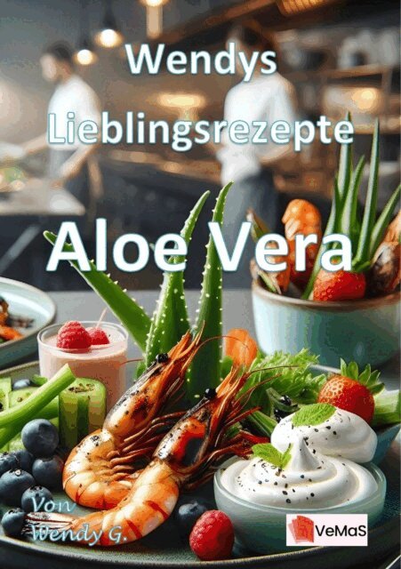 Wendy G. - Wendys Lieblingsrezepte - Aloe Vera, E-bok