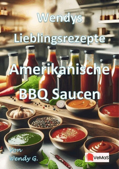 Wendy G. - Wendys Lieblingsrezepte - Amerikanische BBQ Saucen, E-bok