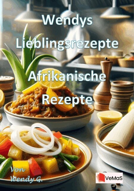 Wendy G. - Wendys Lieblingsrezepte - Afrikanische Rezepte, E-bok