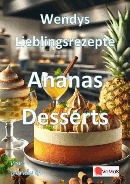 Wendy G. - Wendys Lieblingsrezepte - Ananas Desserts, E-bok