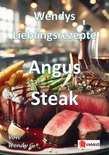 Wendy G. - Wendys Lieblingsrezepte - Angus Steak, E-bok