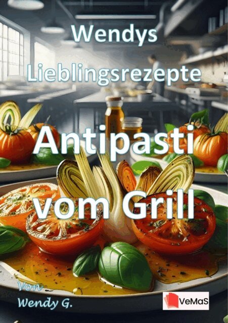 Wendy G. - Wendys Lieblingsrezepte - Antipasti vom Grill, E-bok