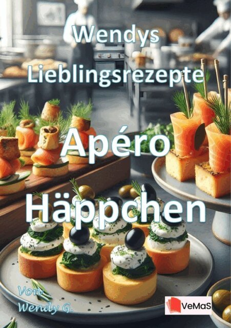 Wendy G. - Wendys Lieblingsrezepte - Apero Happchen, E-bok