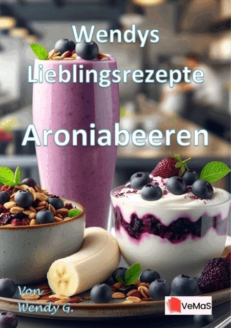 Wendy G. - Wendys Lieblingsrezepte - Aroniabeeren, E-bok